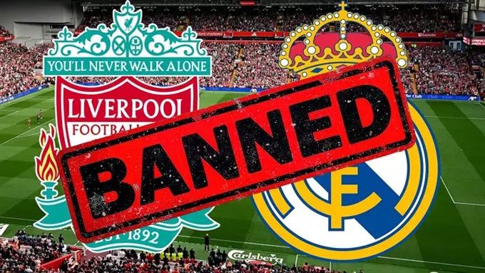 Liverpool bị UEFA cấm đối đầu Real Madrid ở Champions League