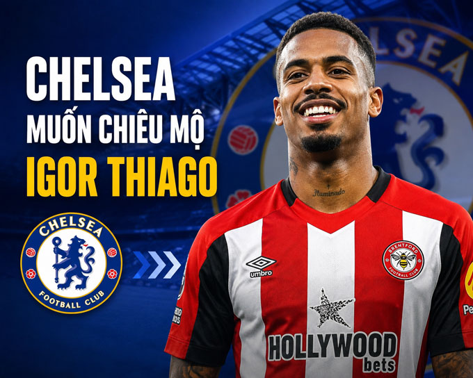 Chelsea sẵn sàng chi đậm để có Igor Thiago